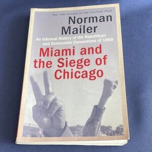 Miami and the Seige of Chicago by Norman Mailer